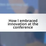 How I embraced innovation at the conference