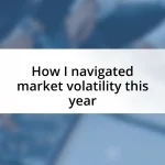 How I navigated market volatility this year