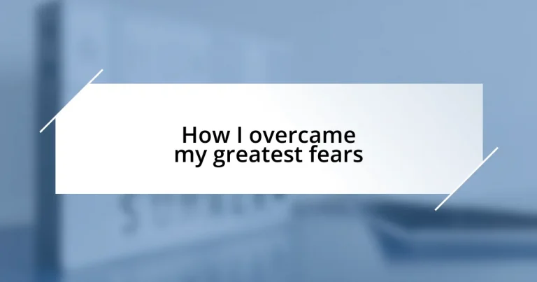 How I overcame my greatest fears