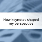 How keynotes shaped my perspective