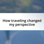 How traveling changed my perspective