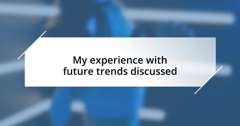 My experience with future trends discussed