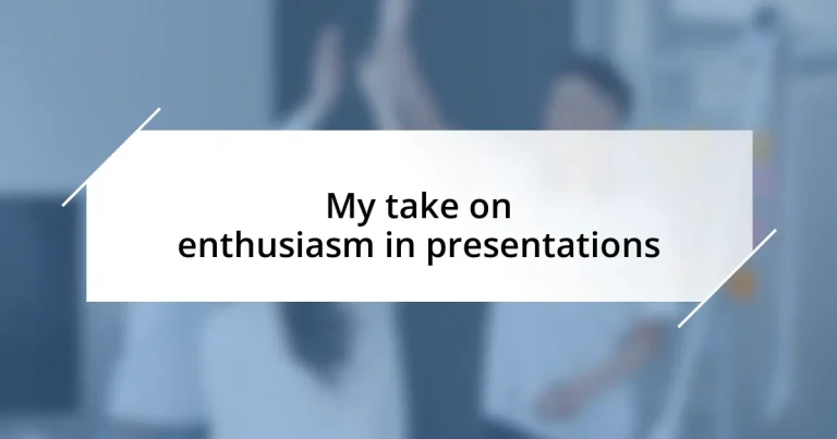 My take on enthusiasm in presentations