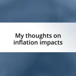 My thoughts on inflation impacts