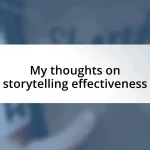 My thoughts on storytelling effectiveness