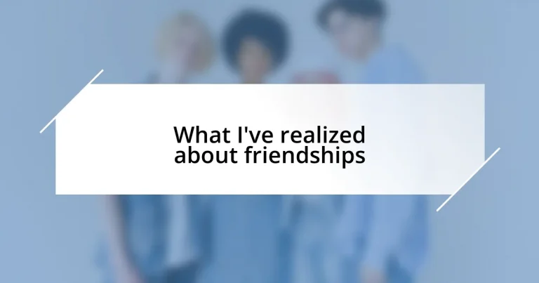 What I’ve realized about friendships