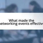 What made the networking events effective