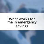 What works for me in emergency savings