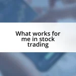 What works for me in stock trading