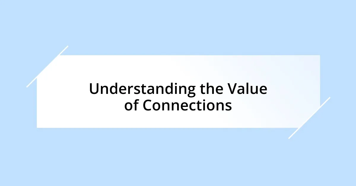 Understanding the Value of Connections