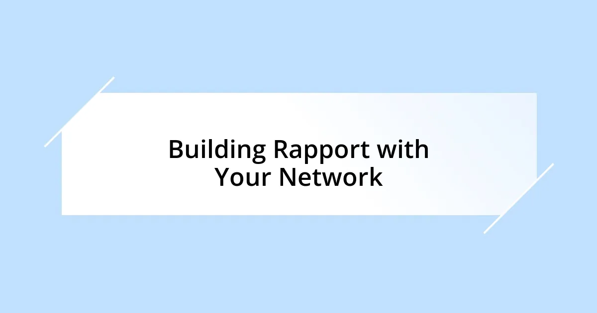 Building Rapport with Your Network