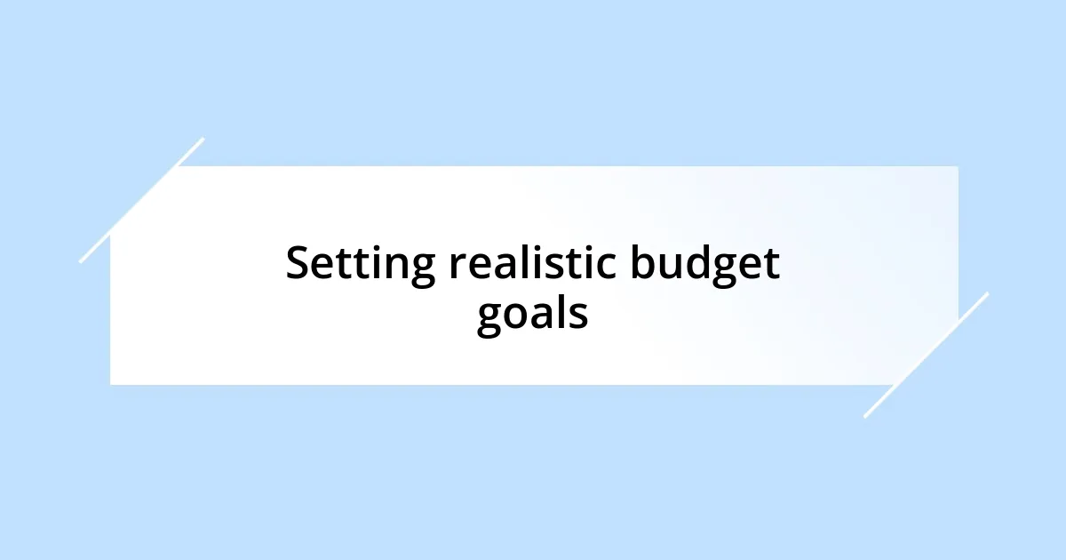 Setting realistic budget goals