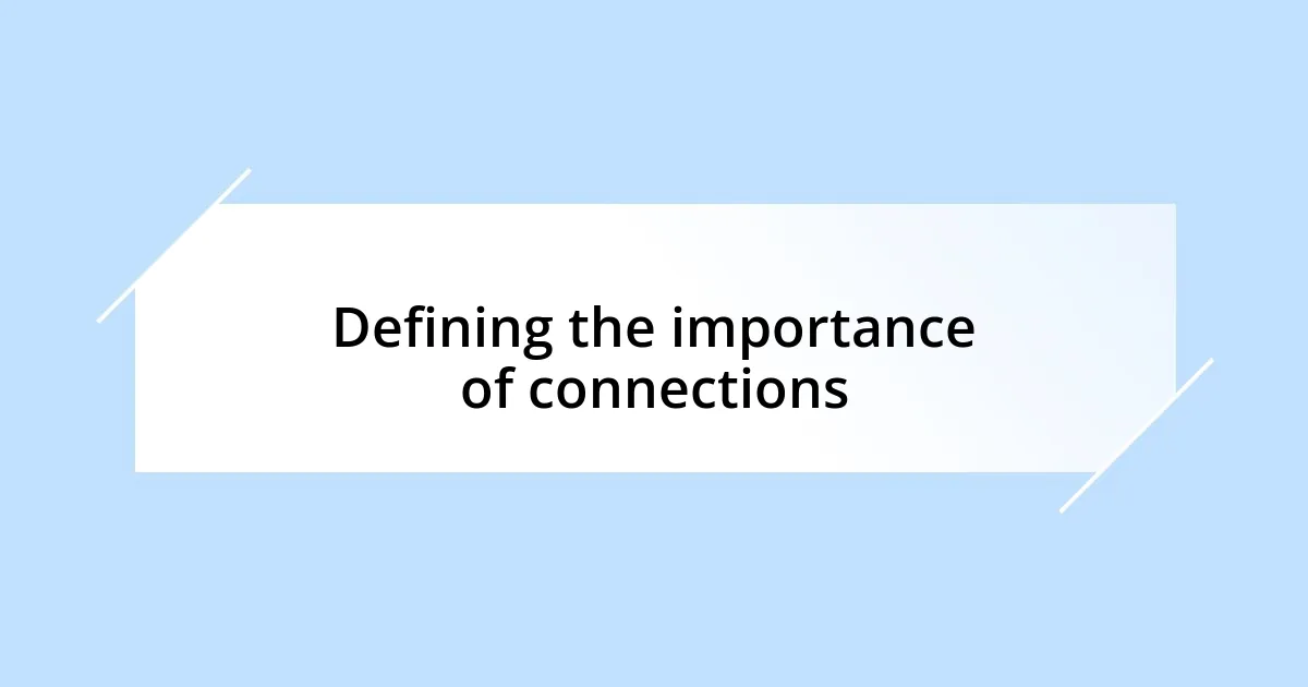 Defining the importance of connections