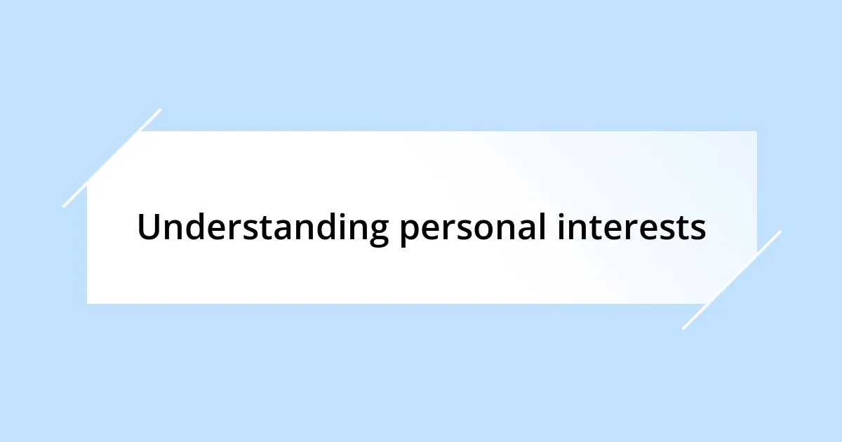 Understanding personal interests