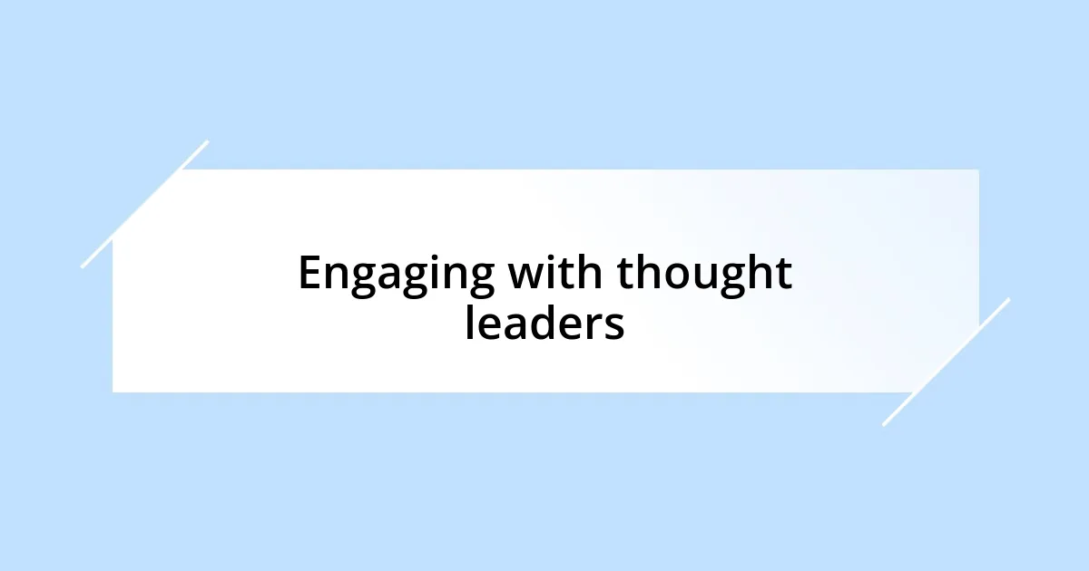 Engaging with thought leaders