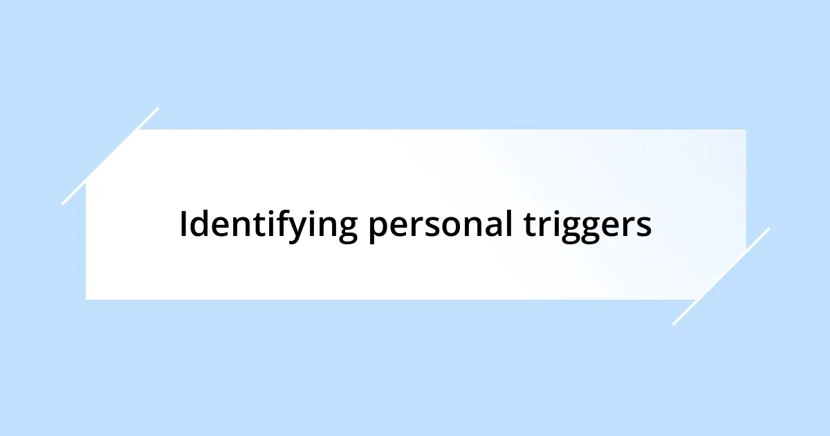 Identifying personal triggers