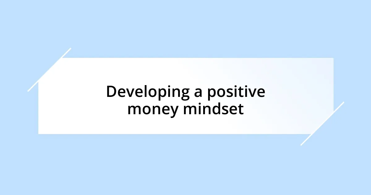 Developing a positive money mindset