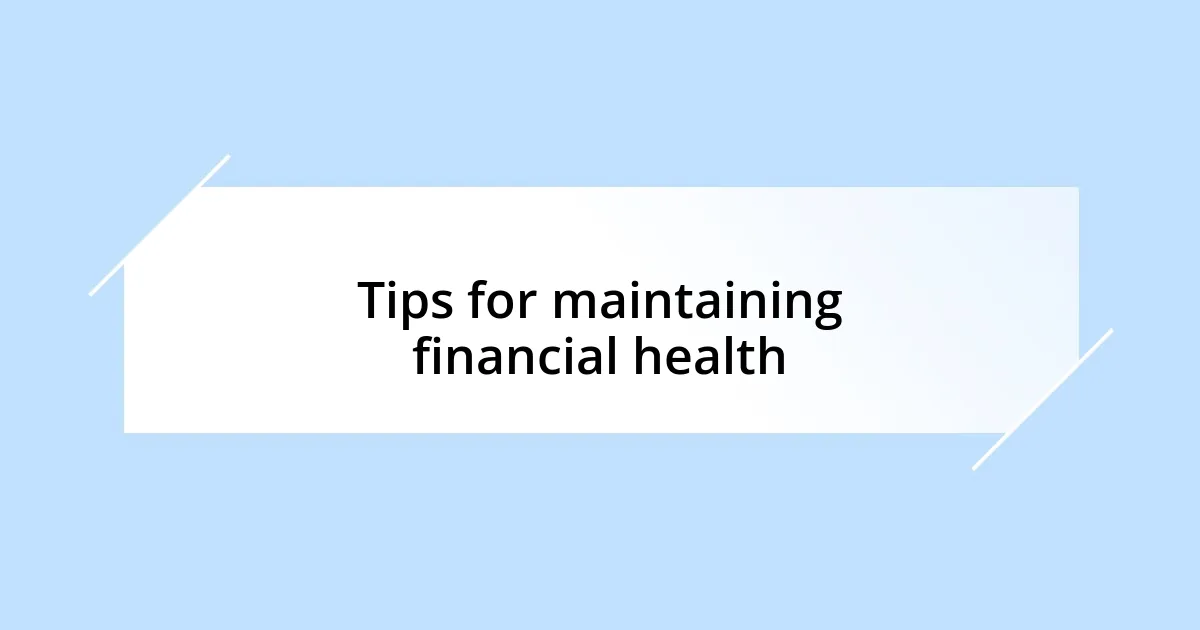 Tips for maintaining financial health