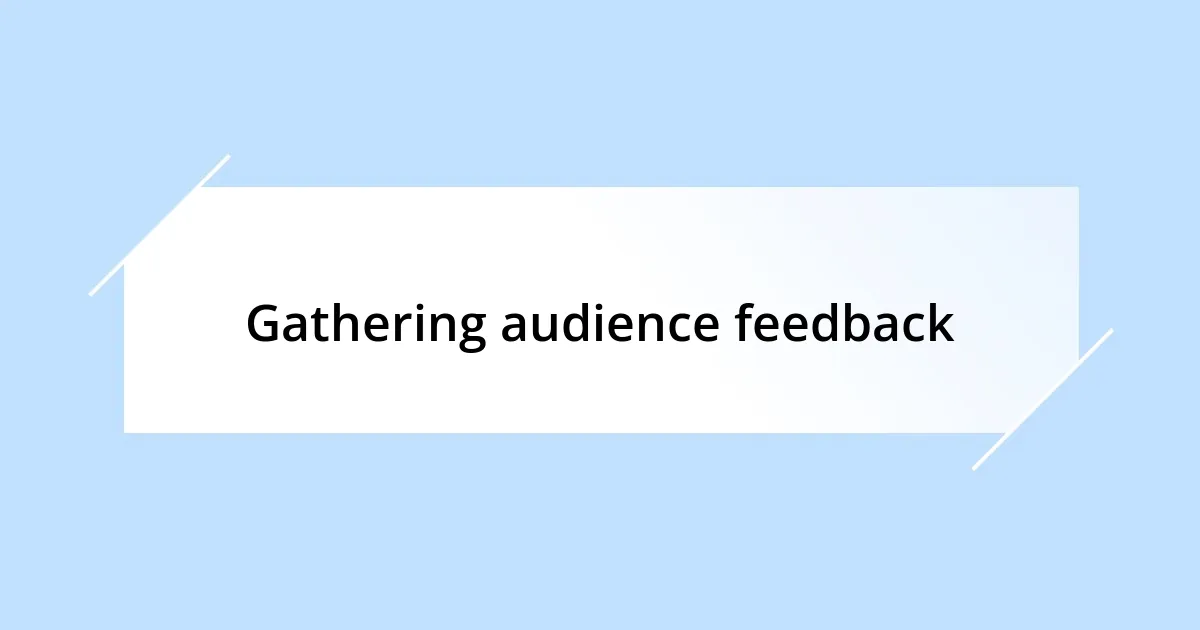 Gathering audience feedback