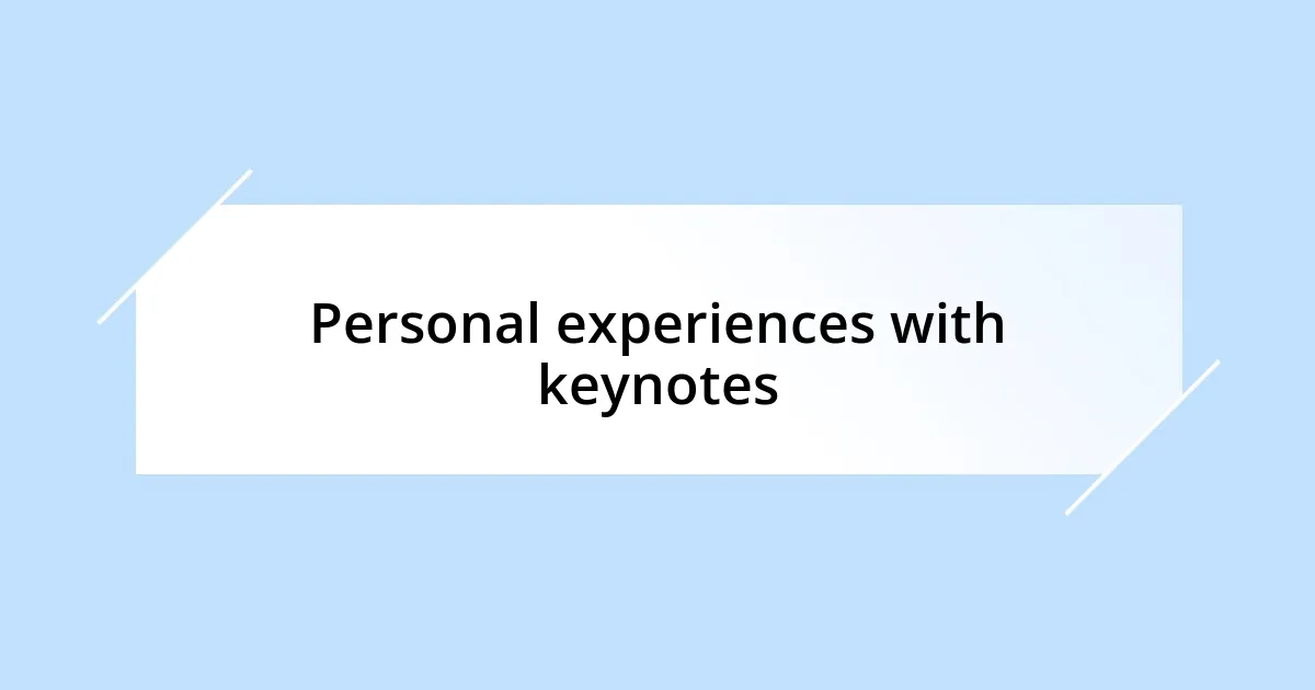 Personal experiences with keynotes