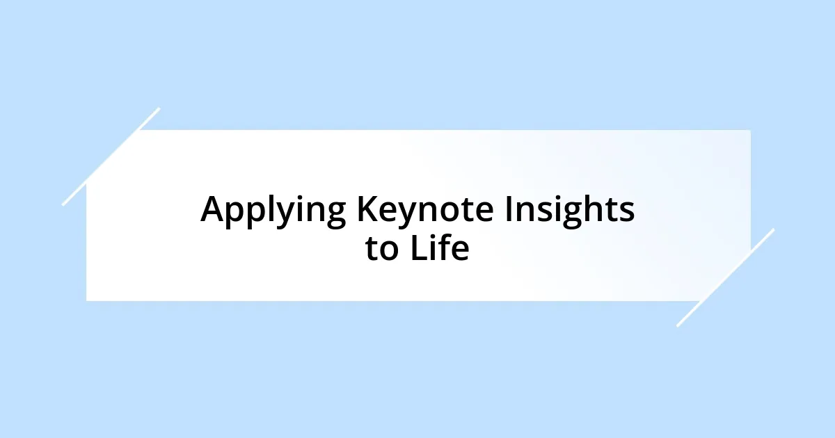 Applying Keynote Insights to Life