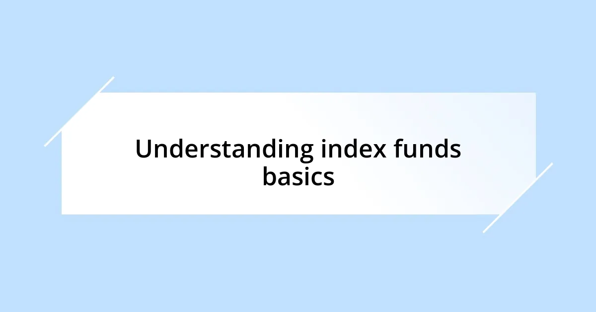 Understanding index funds basics