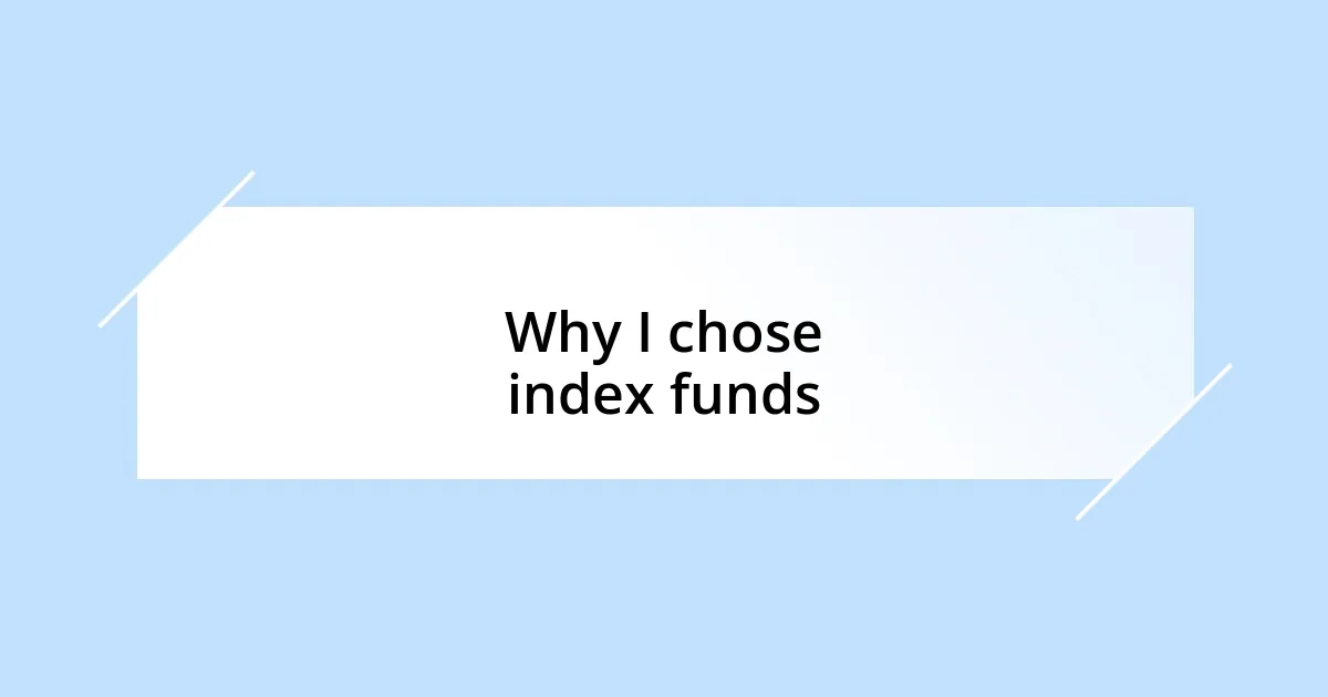 Why I chose index funds