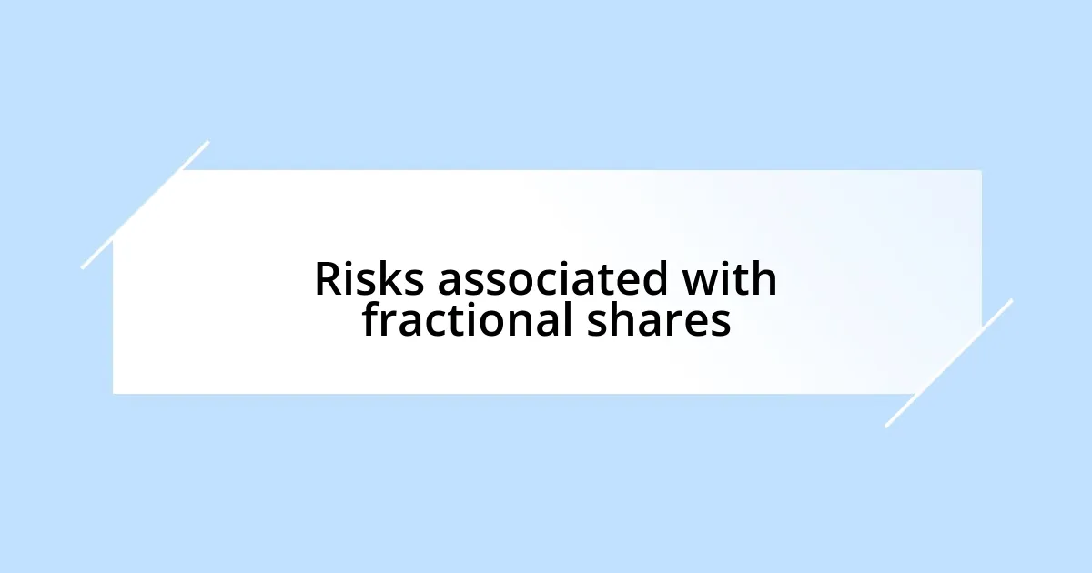 Risks associated with fractional shares