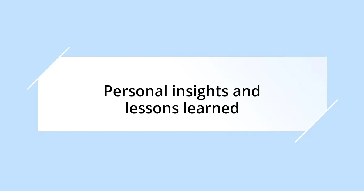 Personal insights and lessons learned