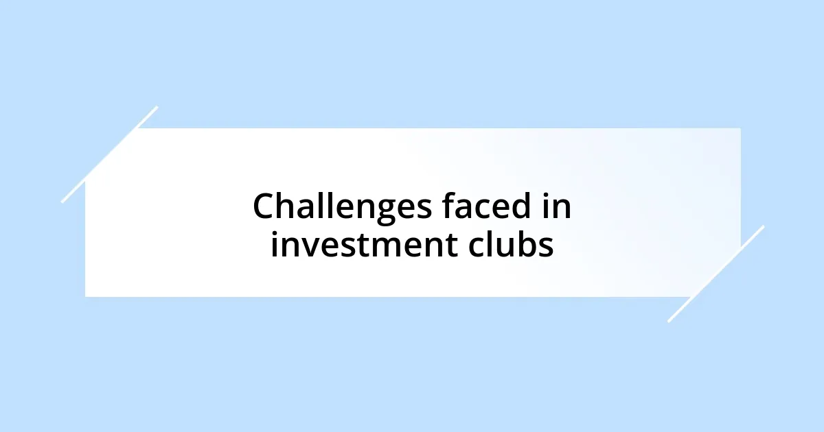 Challenges faced in investment clubs