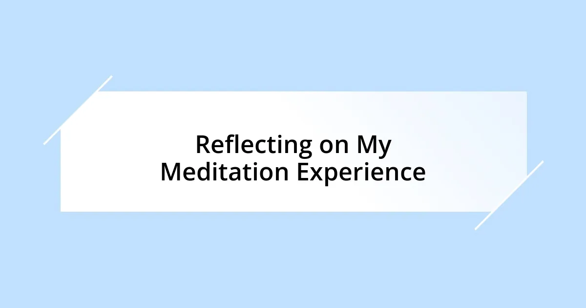 Reflecting on My Meditation Experience