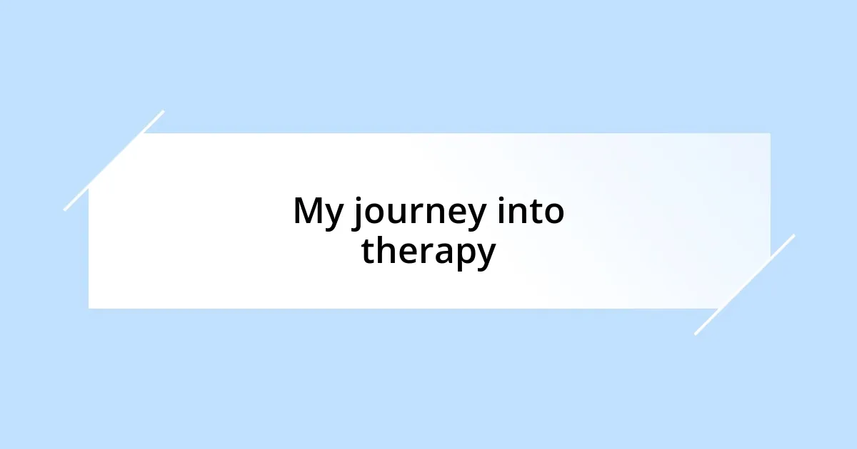 My journey into therapy