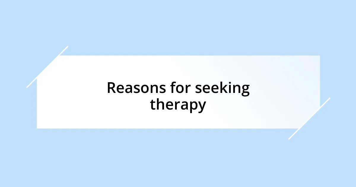 Reasons for seeking therapy