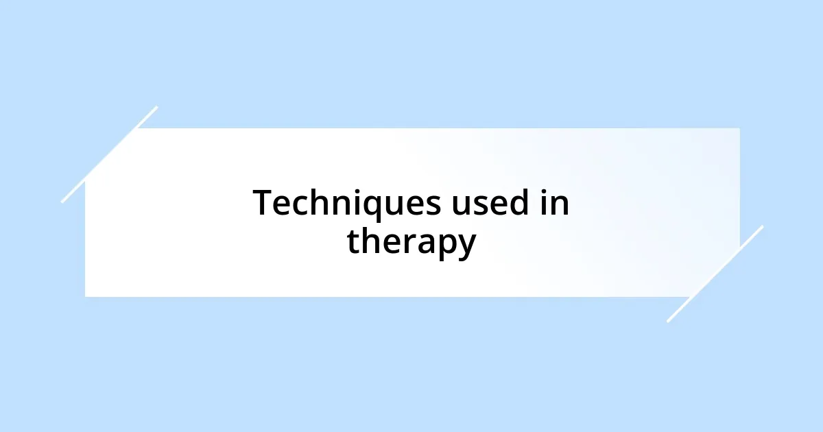 Techniques used in therapy