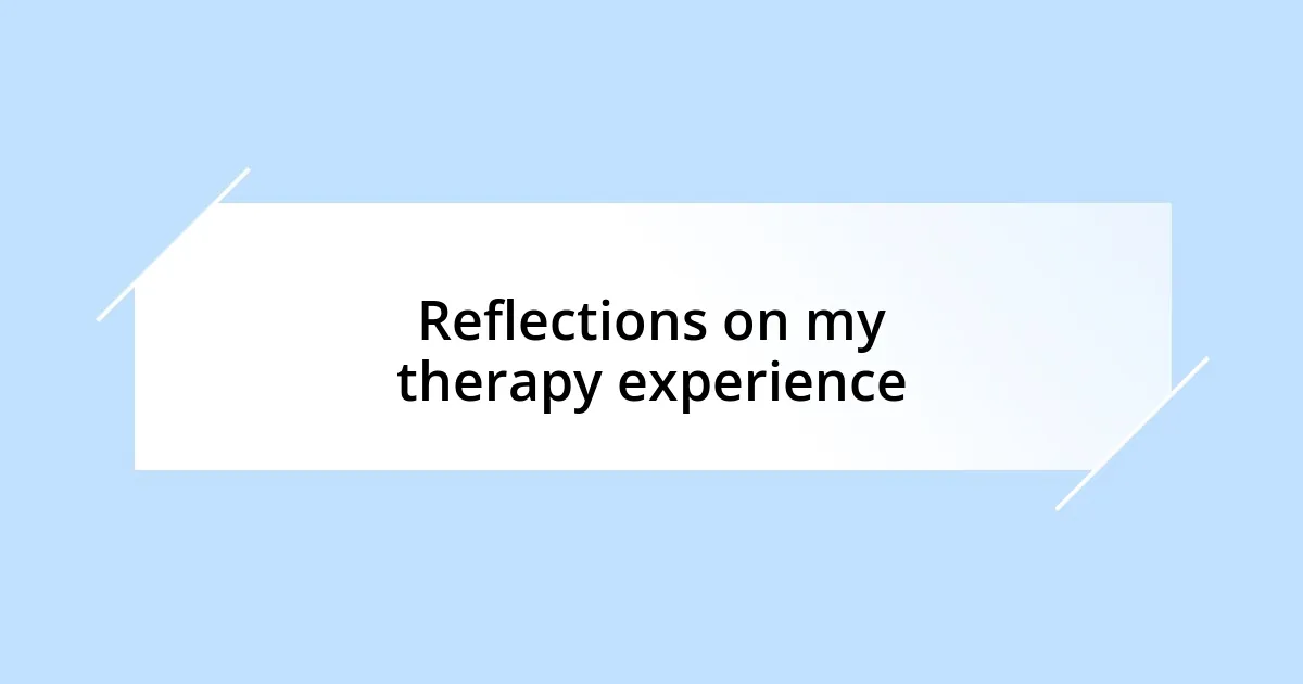 Reflections on my therapy experience