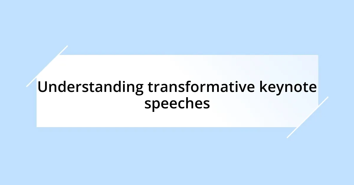 Understanding transformative keynote speeches