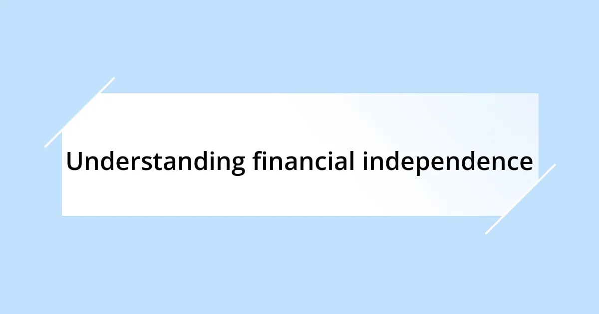 Understanding financial independence