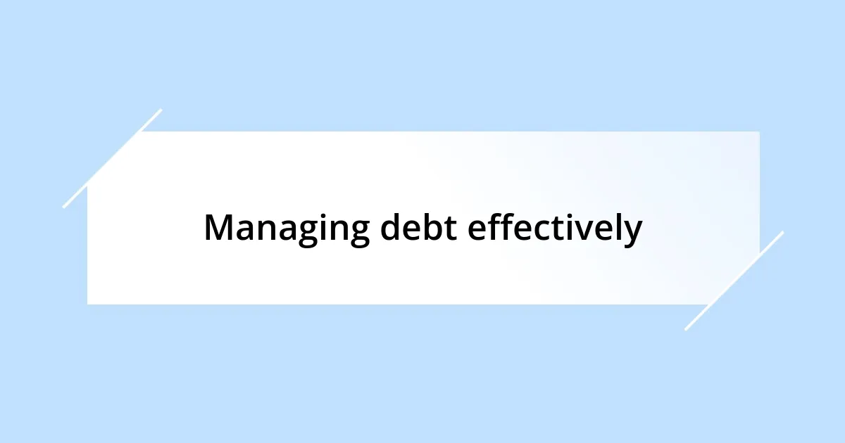 Managing debt effectively