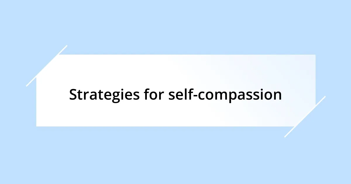 Strategies for self-compassion