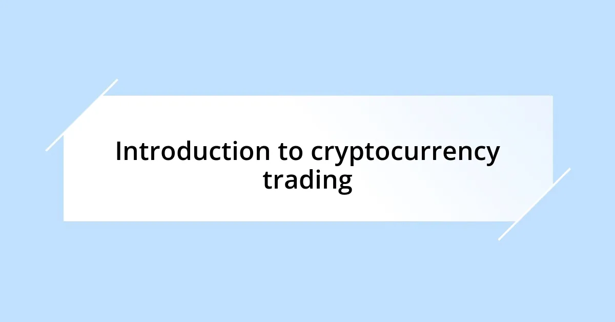 Introduction to cryptocurrency trading