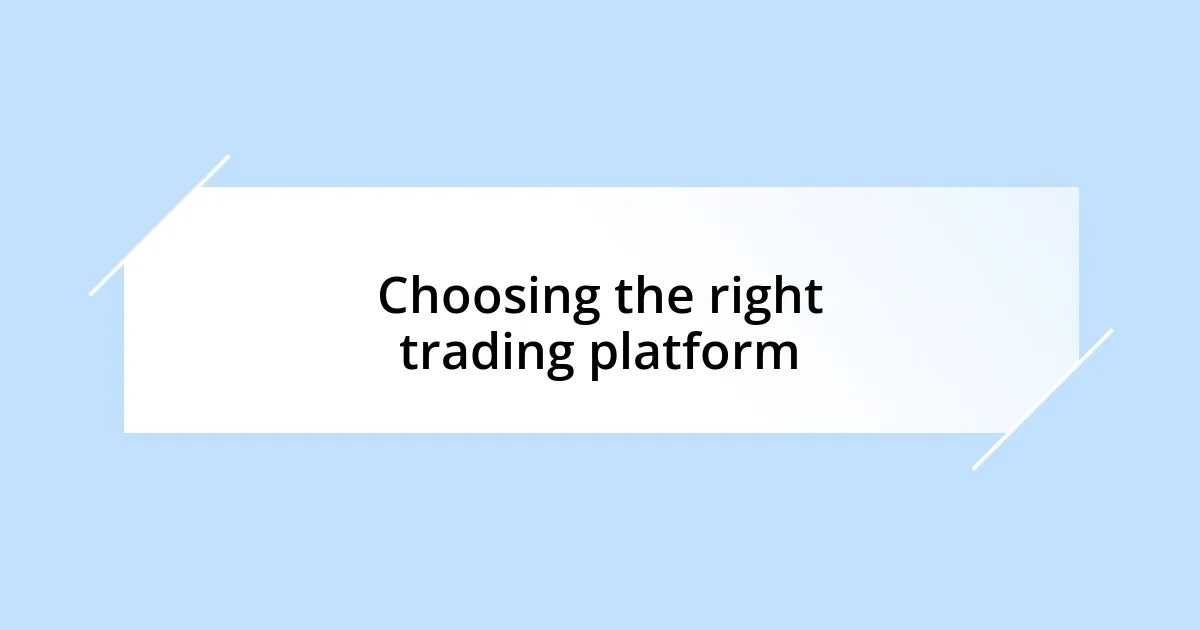 Choosing the right trading platform