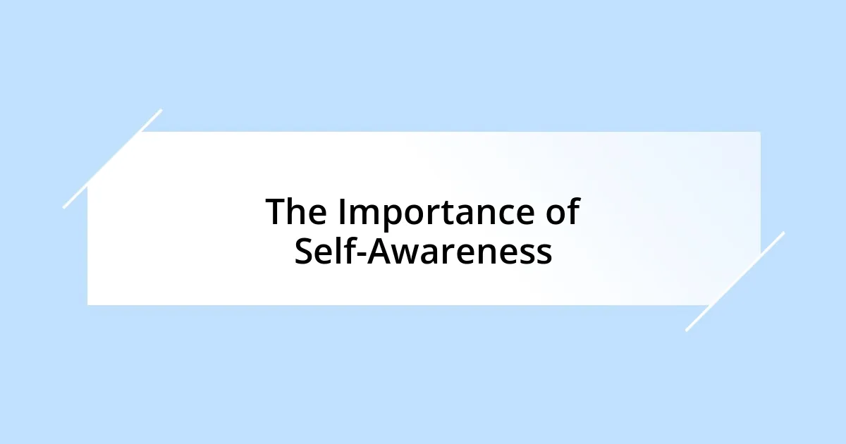 The Importance of Self-Awareness