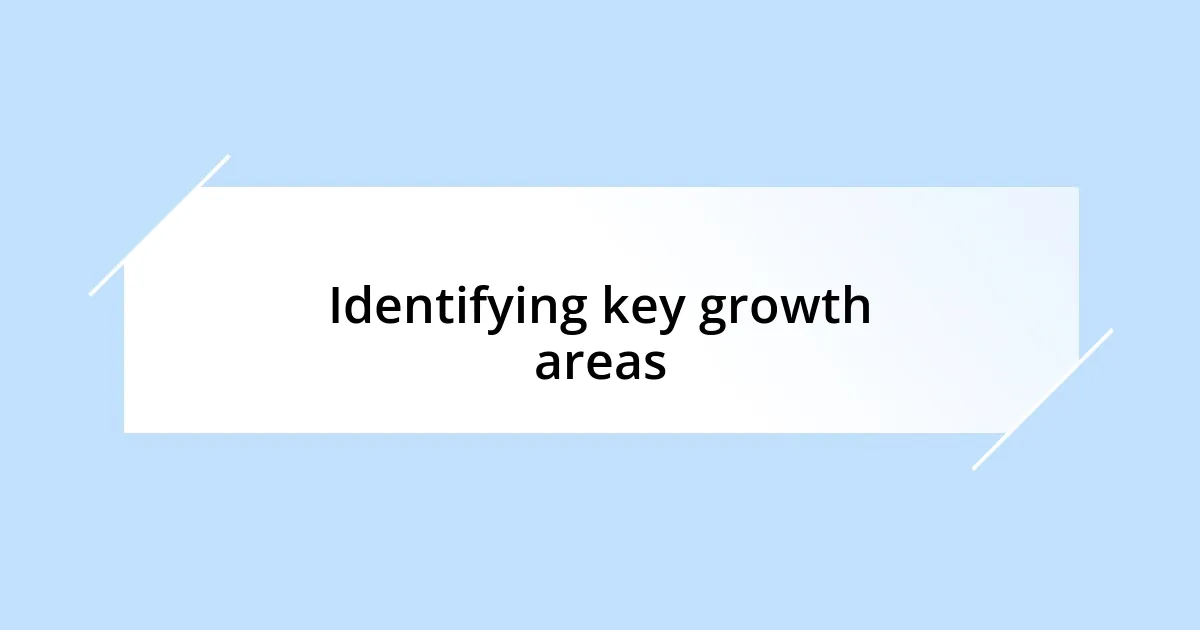 Identifying key growth areas