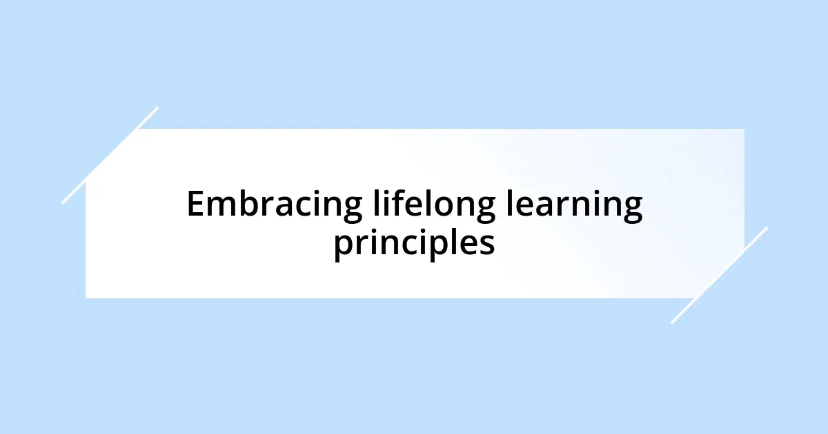 Embracing lifelong learning principles