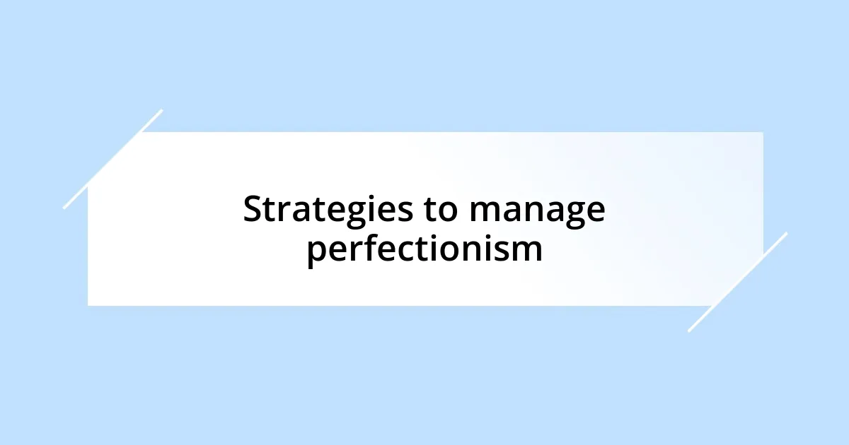 Strategies to manage perfectionism