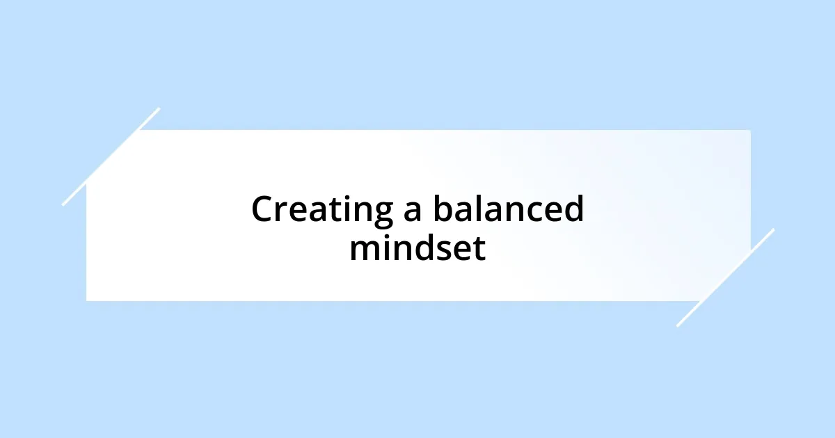 Creating a balanced mindset