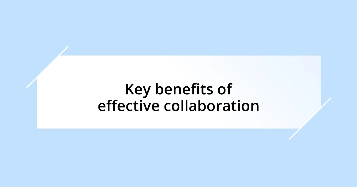 Key benefits of effective collaboration