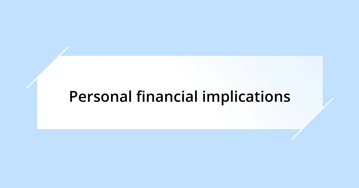 Personal financial implications