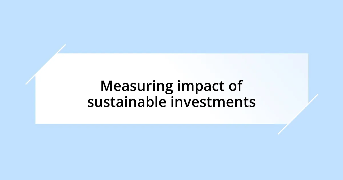 Measuring impact of sustainable investments