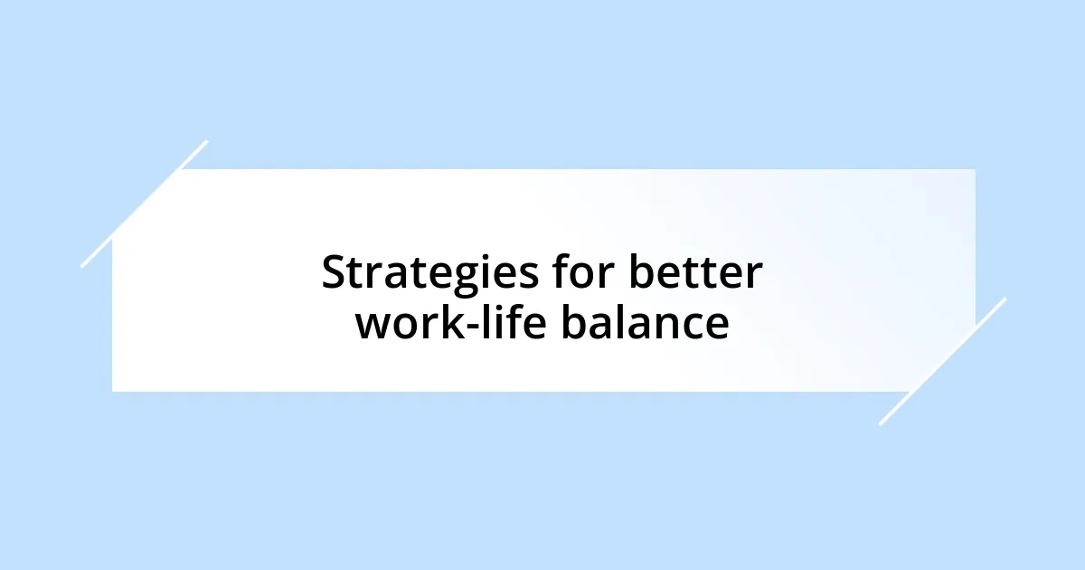 Strategies for better work-life balance